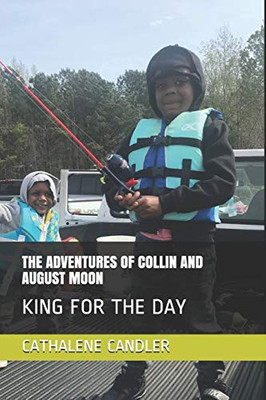 The Adventures Of Collin And August Moon: King For The Day