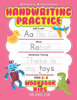 Handwriting Practice Workbook For Kids: Abc Letter, Word, & Sentences Tracing For Preschoolers Kindergarten Kids 3-5 (Trace Letters Of The Alphabet And Sight Words, Shape, Number Workbook)