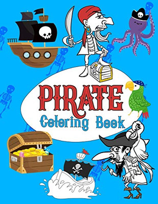 Pirate Coloring Book: Pirates Colouring Books For Kids,More Than 30 High Quality Designs About Pirates, Ships...,(First Colouring Books)