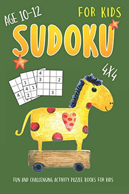 Sudoku For Kids Age 10-12: 4X4 Fun And Challenging Sudoku Puzzles Activity Books For Kids (Sudoku Books For Kids)