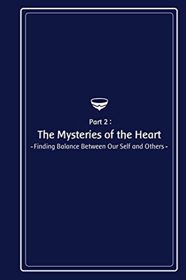 The Mysteries Of The Heart - Finding Balance Between Our Self And Others
