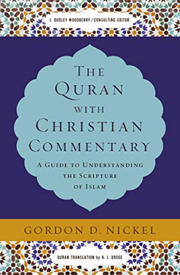 The Quran with Christian Commentary: A Guide to Understanding the Scripture of Islam