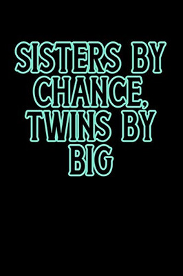 Sisters By Chance Twins By Big: Greek, Sorority Life