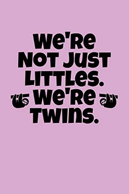 WeRe Not Just Littles. WeRe Twins.: Greek, Sorority Life