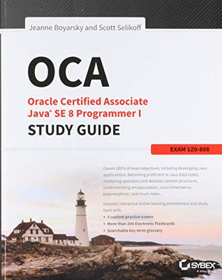 OCA: Oracle Certified Associate Java SE 8 Programmer I Study Guide: Exam 1Z0-808