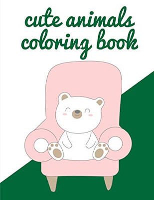 Cute Animals Coloring Book: Picture Books For Seniors Baby (Animals Around The World)