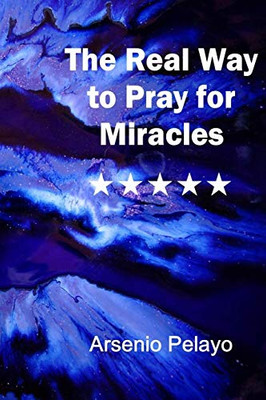 The Real Way To Pray For Miracles: God