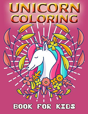 Unicorn Coloring Book For Kids: Unicorn Coloring Book With Beautiful Unicorn Designs (Unicorns Coloring Books)