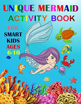 Unique Mermaid Activity Book For Smart Kids Ages 6-10: A Fun Workbook Game For Learning. Coloring, Mazes, Sudoku And More!