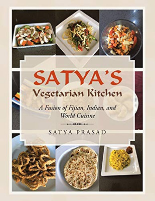 Satya's Vegetarian Kitchen: A Fusion of Fijian, Indian, and World Cuisine