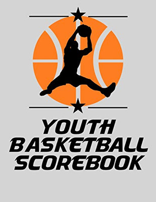 Youth Basketball Scorebook: Basic Basketball Scorebook For Youth Basketball - Scoring By Half