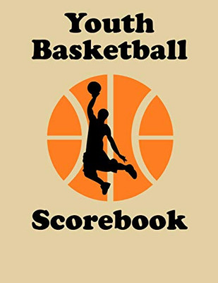 Youth Basketball Scorebook: 50 Game Scorebook For Basketball Games