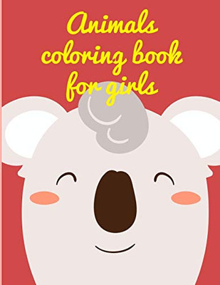 Animals Coloring Book For Girls: Art Beautiful And Unique Design For Baby ,Toddlers Learning (Silent Nights)