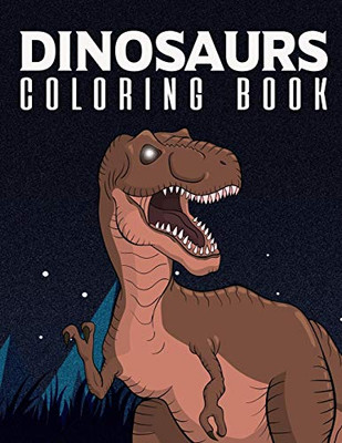 Dinosaur Coloring Book: Fun Coloring Book For Kids Ages 4-8