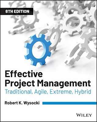 Effective Project Management: Traditional, Agile, Extreme, Hybrid