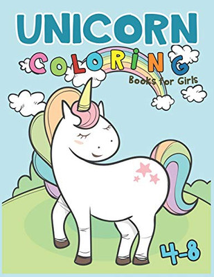 Unicorn Coloring Books For Girls 4-8: Magical Unicorn Coloring Books For Girls 4-8