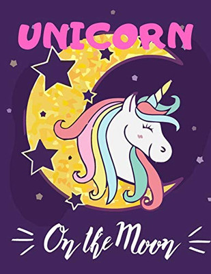 Unicorn On The Moon: (Adults Coloring Book) Various Unicorn Designs Filled With Stress Relieving Patterns - Lovely Coloring Book Designed Interior (8.5 X 11) (Unicorn Coloring Page For Adults)