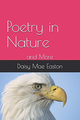 Poetry In Nature: By Daisy Mae Easton