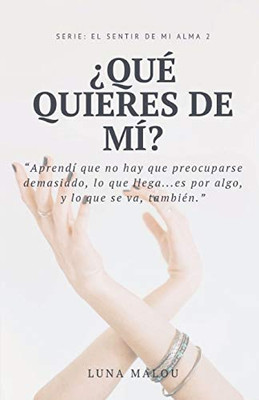 Serie: El Sentir De Mi Alma 2: ¿ Qué Quieres De Mí ? (Spanish Edition)