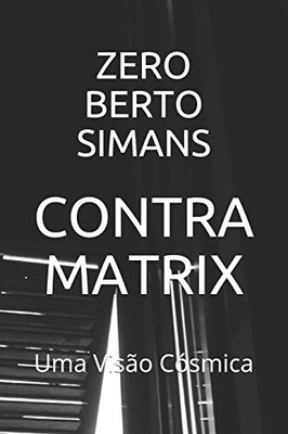 Contra Matrix: Uma Visão Cósmica (Portuguese Edition)