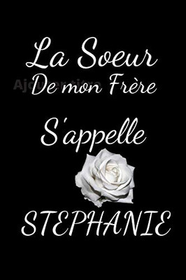 La Sur De Mon Frère S'Appelle Stéphanie (French Edition)