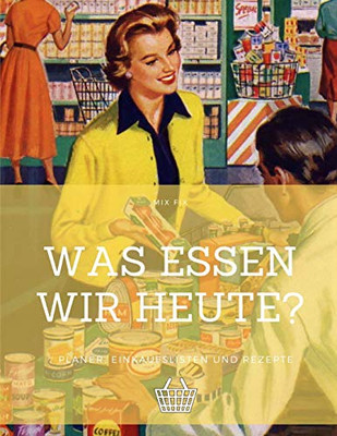Was Essen Wir Heute? (German Edition)