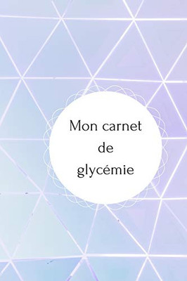 Mon Carnet De Glycémie: Carnet De Suivi De Glycémie Sur Une Année (53 Semaines) - Format 15,24 Cm X 22,86 Cm - Carnet À Remplir (French Edition)