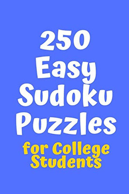 250 Easy Sudoku Puzzles For College Students (Sudoku For College Students)