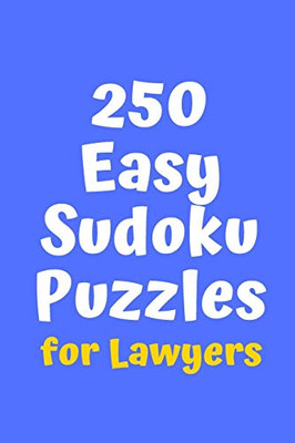 250 Easy Sudoku Puzzles For Lawyers (Sudoku For Lawyers)