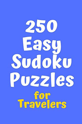 250 Easy Sudoku Puzzles For Travelers (Sudoku For Travelers)