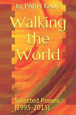 Walking The World: Selected Poems (1995-2015)