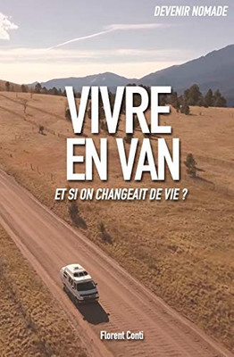 Vivre En Van: Comment Devenir Libre Et Nomade (French Edition)