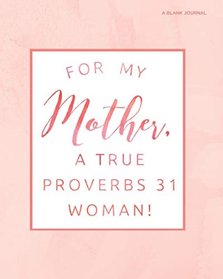 For My Mother, A True Proverbs 31 Woman (Coral)