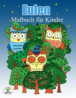 Eulen Malbuch Für Kinder: Eulen Motiv Für Kinder Ab 10+ Jahren Zum Ausmalen :Eulen Ausmalbilder Für Jungen, Mädchen (German Edition)