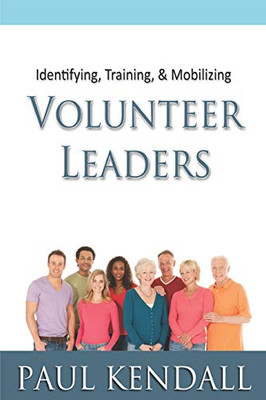 Identifying, Training, & Mobilizing Volunteer Leaders