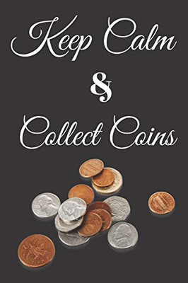 Keep Calm And Collect Coins