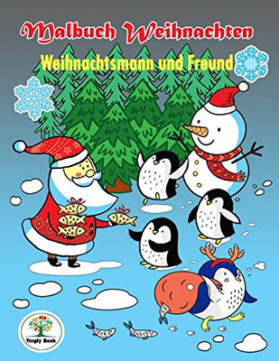 Malbuch Weihnachten - Weihnachtsmann Und Freund: Ein Kreatives Malbuch Für Eine Entspannte Weihnachtszeit Voller Ruhe Und Meditation (German Edition)