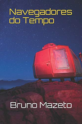 Navegadores Do Tempo (Uma Viagem Ao Início Do Tempo) (Portuguese Edition)