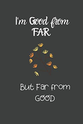 I'M Good From Far: But Far From Good