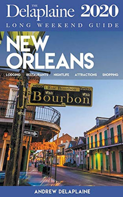 New Orleans - The Delaplaine 2020 Long Weekend Guide (Long Weekend Guides)