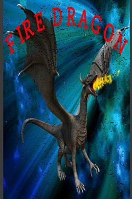 Fire Dragon: Blue Nebula Galaxy Fire Dragon (Fire Dragon Series)