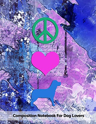 Peace Love Dogs: Composition Notebook For Dog Lovers