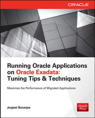 Running Applications on Oracle Exadata: Tuning Tips & Techniques (Tips & Technique)