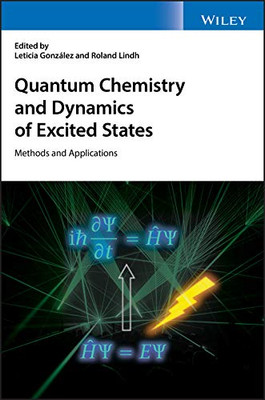 Quantum Chemistry and Dynamics of Excited States: Methods and Applications