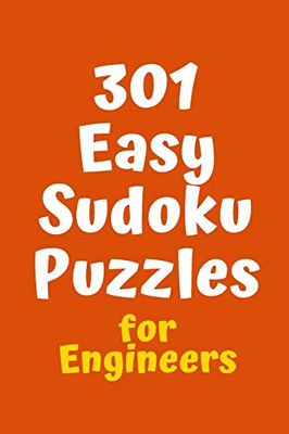 301 Easy Sudoku Puzzles For Engineers (Sudoku For Chefs)