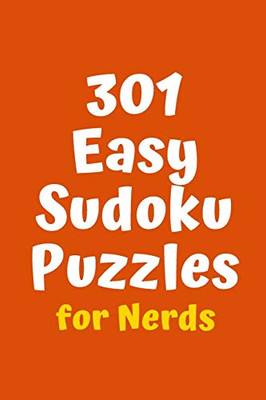 301 Easy Sudoku Puzzles For Nerds (Sudoku For Nerds)