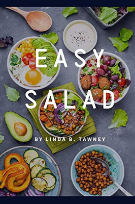 Easy Salad: Easy Salad Recipes For Busy People