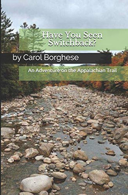 Have You Seen Switchback?: An Adventure On The Appalachian Trail