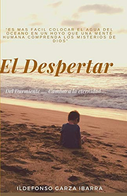 El Despertar: .... Del Durmiente Camino A La Eternidad (Spanish Edition)