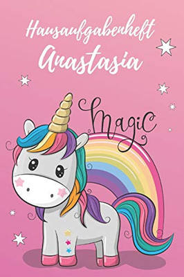 Personalisiertes Einhorn Hausaufgabenheft Din A5 / Hausaufgabenheft Anastasia: Personalisiertes Einhorn Hausaufgabenheft Planer Für Das Ganze ... / Din A 5 / 112 Seiten (German Edition)